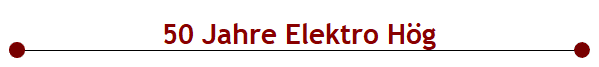 50 Jahre Elektro H�g